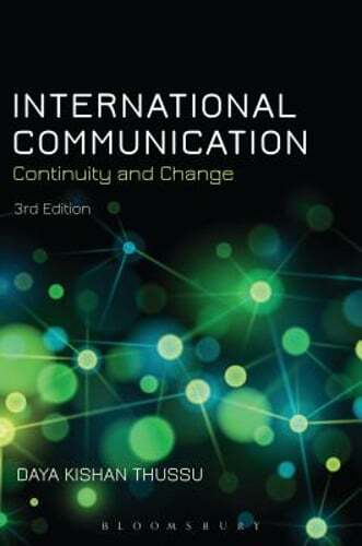 International Communication: Continuity and Change by Daya Kishan Thussu: Used