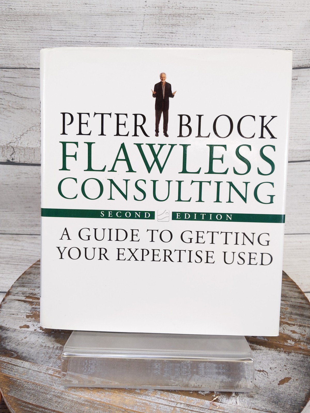 Flawless Consulting: A Guide to Getting Your Expertise Used by Peter Block HCDJ