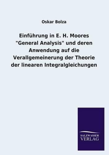 Oskar Bolza Einfuhrung in E. H. Moores General Analysis (Paperback) (UK IMPORT)