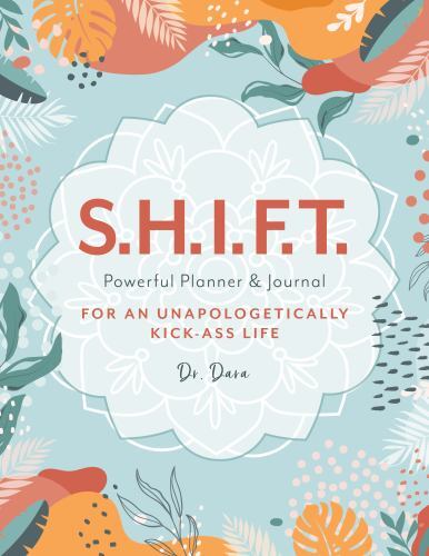 SHIFT Powerful Planner & Journal for an Unapologetically Kick Ass Life [Undated