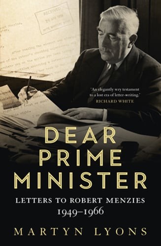 Dear Prime Minister: Letters to Robert Menzies 1949-1966 by Martyn Lyons: New