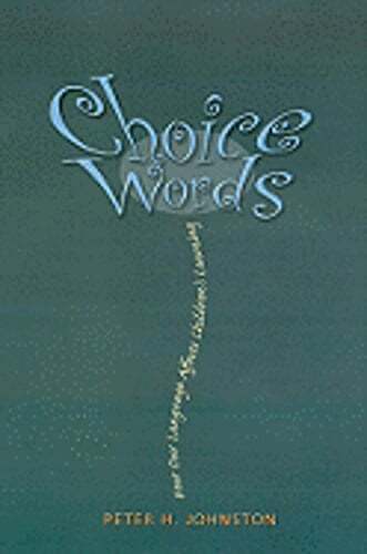 Choice Words: How Our Language Affects Children’s Learning by Peter Johnston
