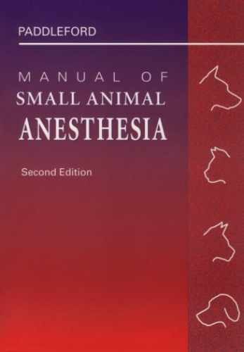 Manual of Small Animal Anesthesia – Hardcover, by Paddleford DVM Robert – Good