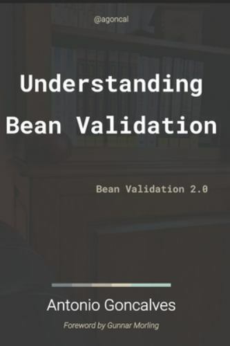 Understanding Bean Validation 2.0: Bean Validation, Brand New, Free shipping …