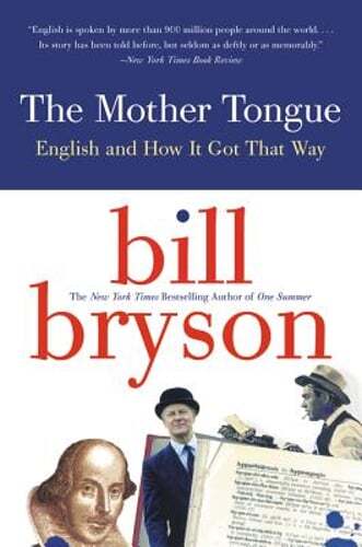 The Mother Tongue: English and How It Got That Way by Bill Bryson: Used