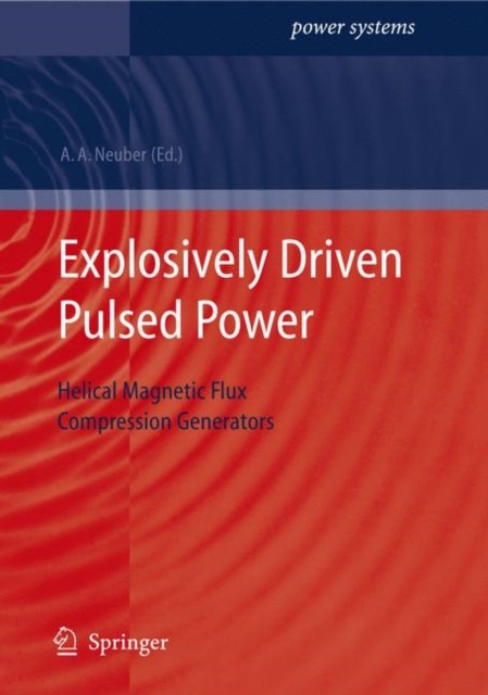 Neuber – Explosively Driven Pulsed Power Helical Magnetic Flux Compr – X555z