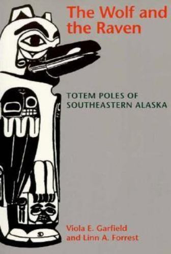 The Wolf and the Raven: Totem Poles of – Viola E Garfield, 0295739983, paperback