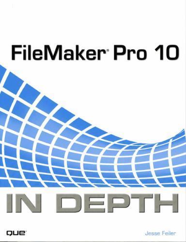 FileMaker Pro 10 in Depth by Jesse Feiler