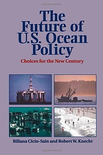 THE FUTURE OF U.S. OCEAN POLICY: CHOICES FOR THE NEW By Biliana Cicin-sain VG