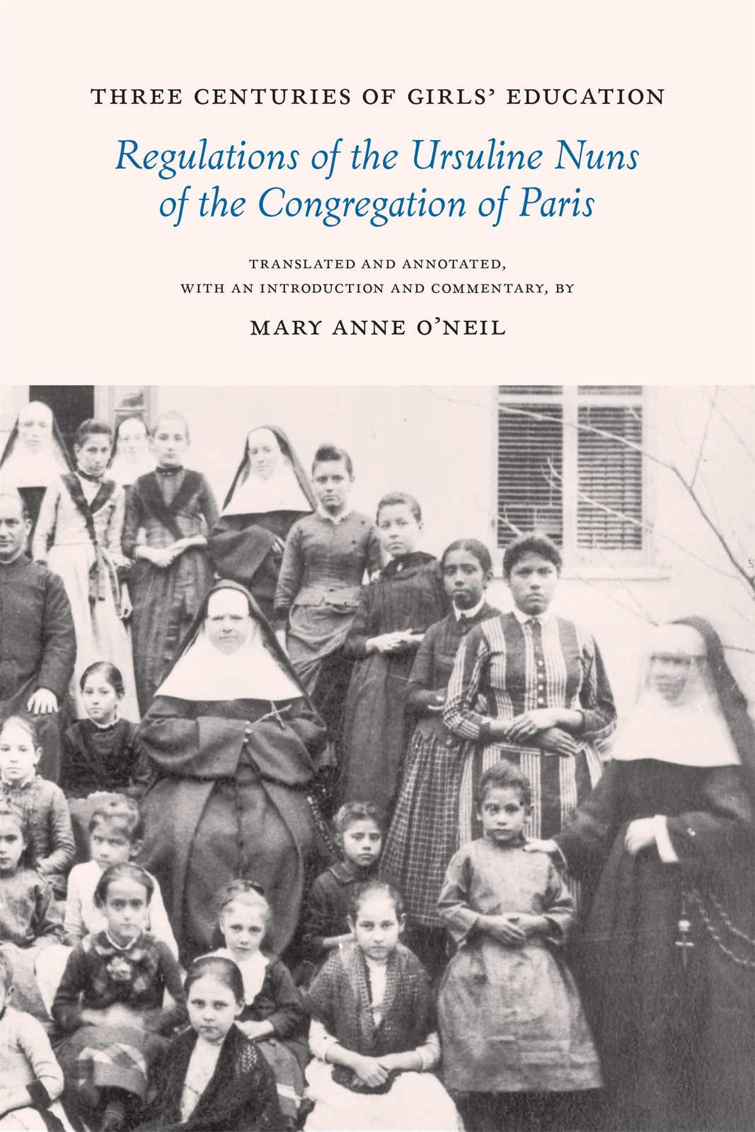 Three Centuries of Girls’ Education: Regulations of the Ursuline Nuns of the…