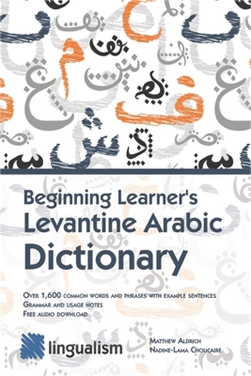 Beginning Learner’s Levantine Arabic Dictionary (Paperback or Softback)