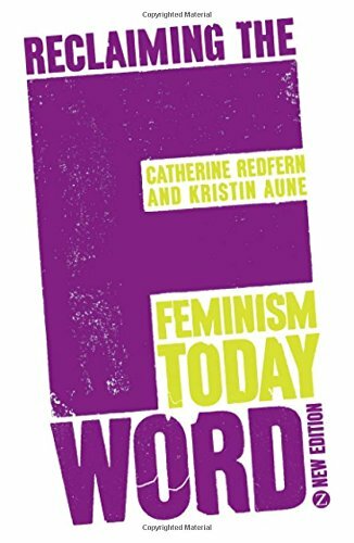 Reclaiming the F Word: Feminism Today By Catherine Redfern, Kris