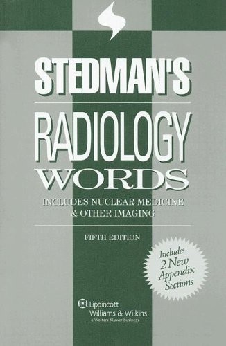 STEDMAN’S RADIOLOGY WORDS: INCLUDES NUCLEAR MEDICINE & By Thomas Lathrop Stedman