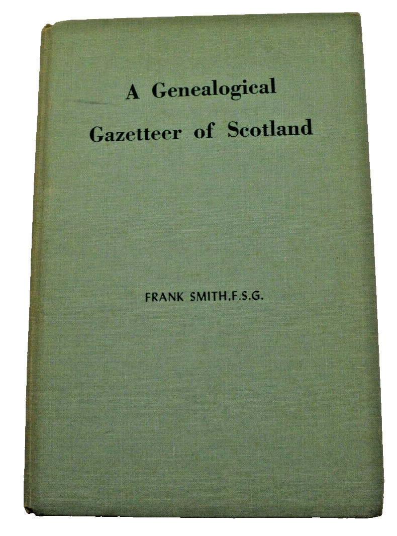 A Genealogical Gazetteer of Scottland by Frank Smith S.S.G. 1971 Hardcover