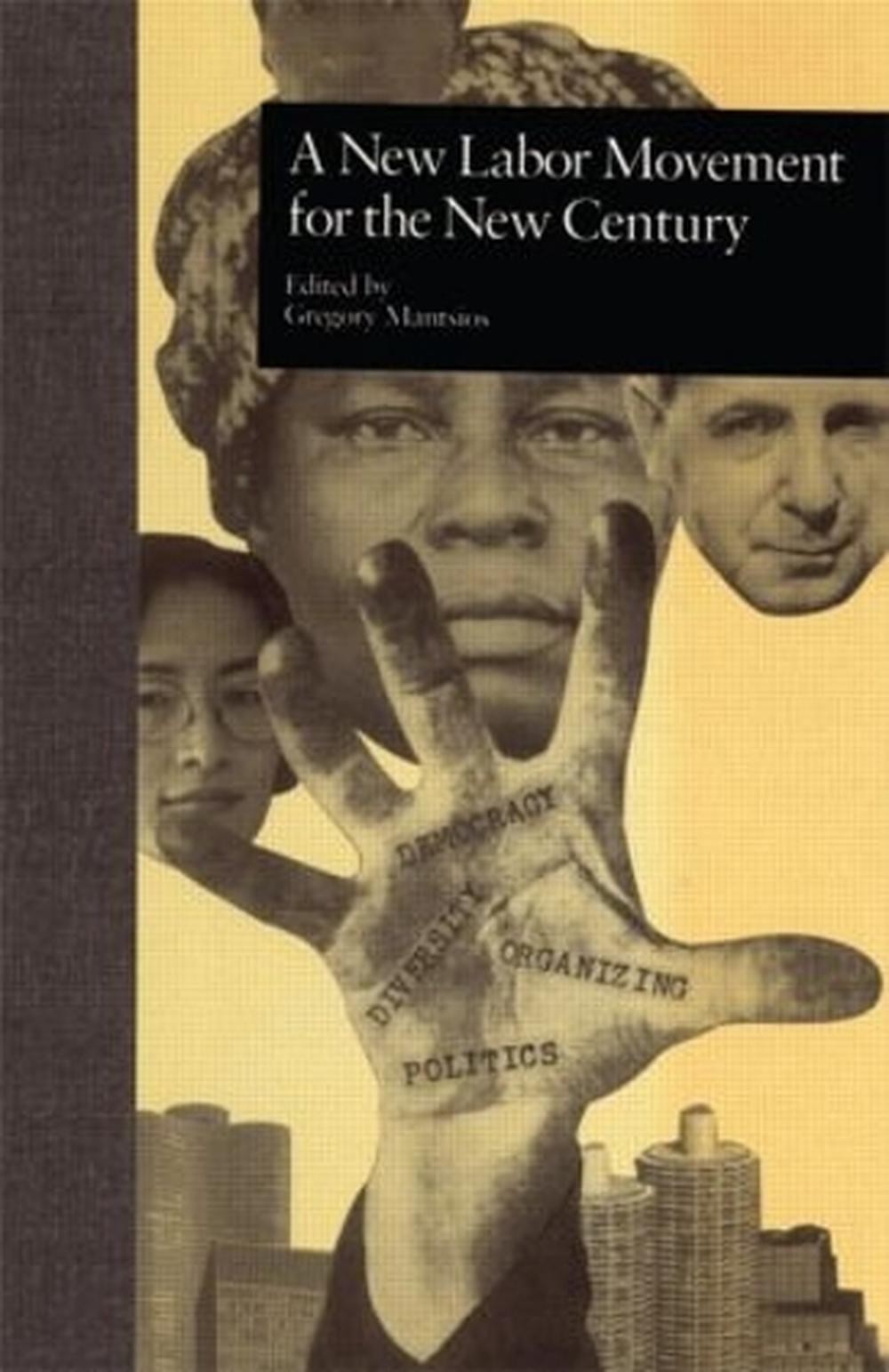 A New Labor Movement for the New Century by Gregory Mantsios (English) Hardcover
