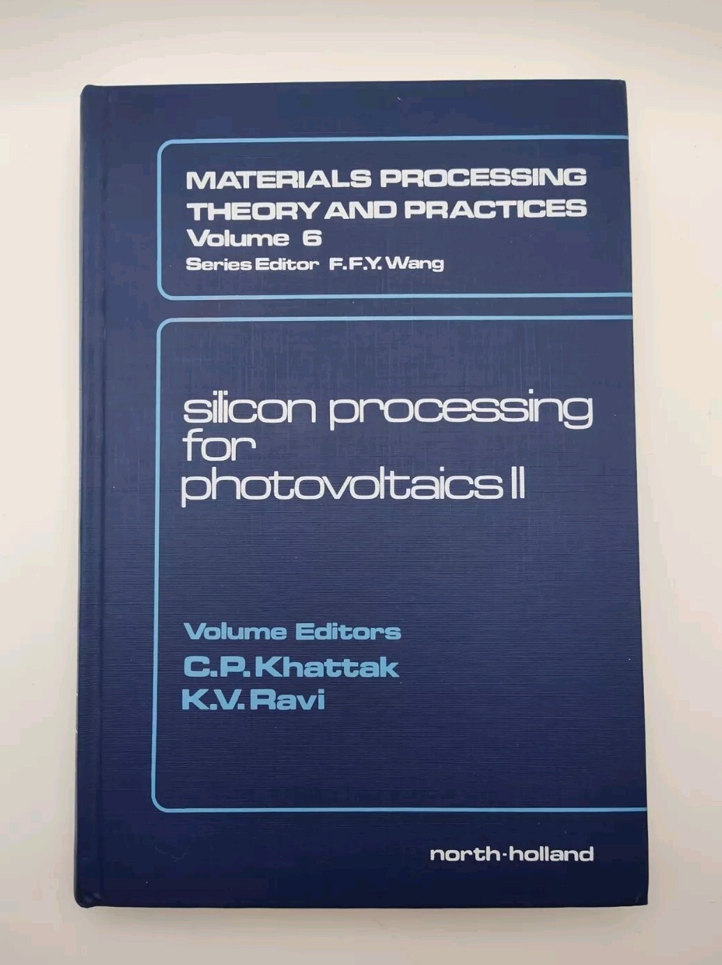 Silicon Processing For Photovoltaics II – Materials Theory And Practices Vol 6