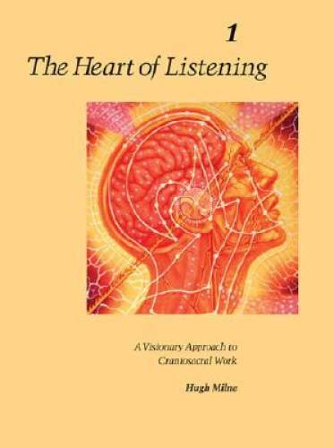 The Heart of Listening: A Visionary Approach to Craniosacral Work, Vol. 1 – GOOD