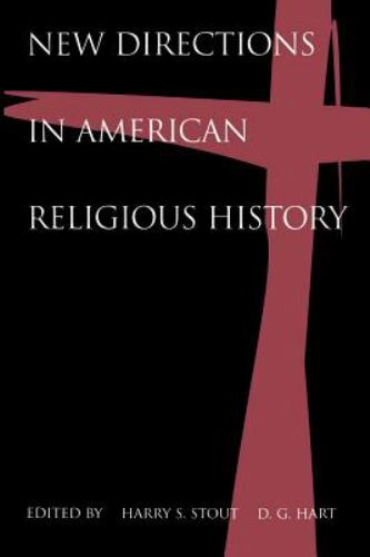 New Directions in American Religious History Stout, Harry S., Hart, D. G. paper