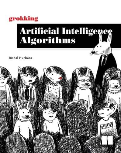 Grokking Artificial Intelligence Algorithms: Understand and Apply the Core: Used