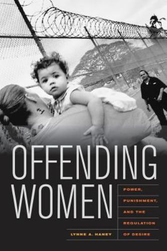 Offending Women : Power, Punishment, and the Regulation of Desire, Paperback …