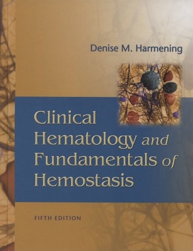 CLINICAL HEMATOLOGY AND FUNDAMENTALS OF HEMOSTASIS By Harmening Phd Mt Denise M.