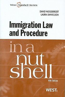Nutshells Ser.: Immigration Law and Procedure by David Weissbrodt and Laura …