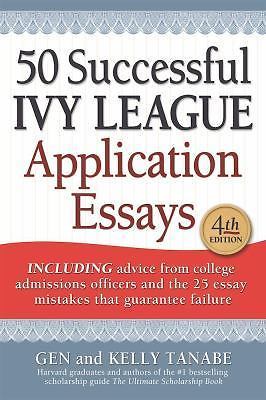 50 Successful Ivy League Application Essays by Tanabe, Gen; Tanabe, Kelly