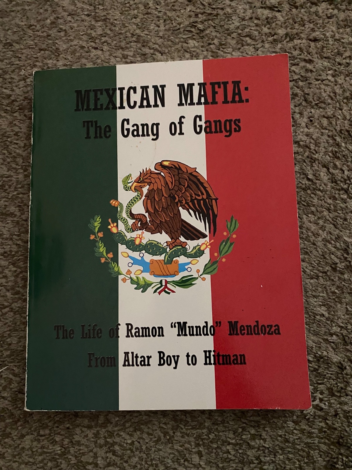 Mexican Mafia :The Gang of Gangs, from Altar Boy to Hitman by Ramon Mendoza