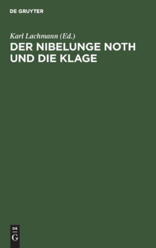 Der Nibelunge Noth Und Die Klage : Nach Der Ältesten Überlieferung Mit Bezeic…