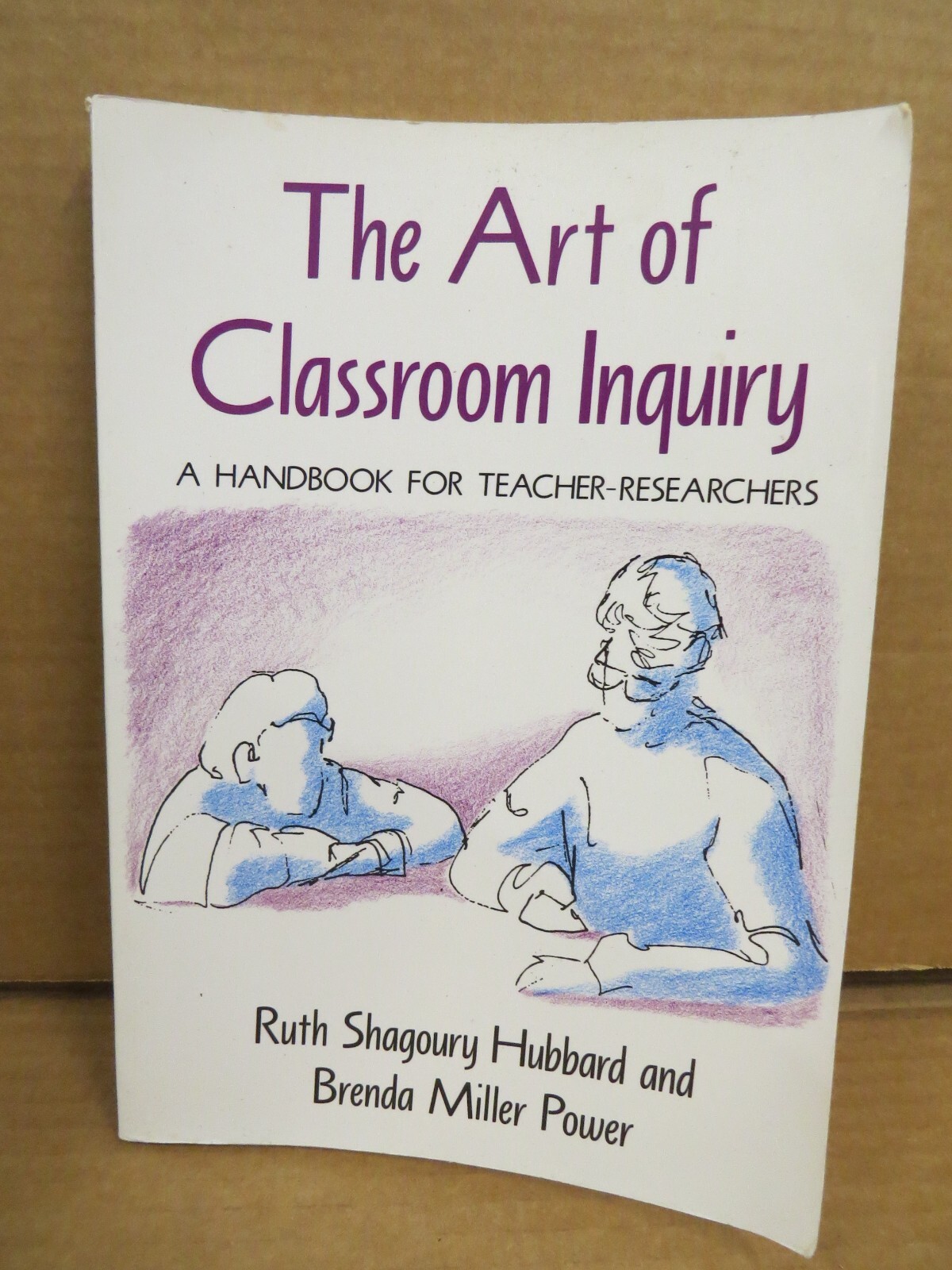The Art of Classroom Inquiry: A Handbook for Teacher Researchers Ruth Shagoury